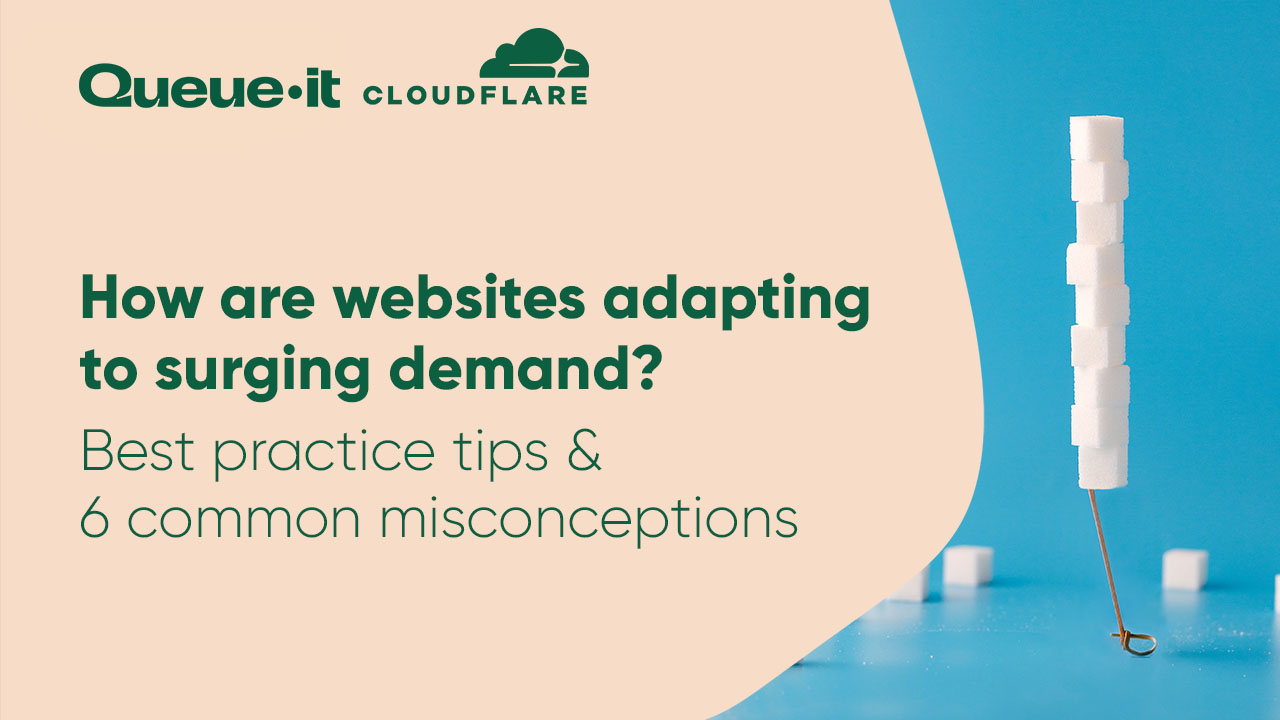 Cloudflare & Queue-it webinar: How websites are adapting to surging demand