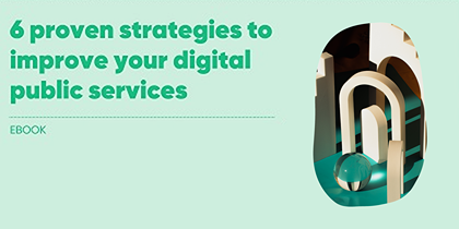 6 proven strategies to improve your digital public services